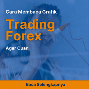 Cara Membaca Grafik Trading Forex Agar Cuan