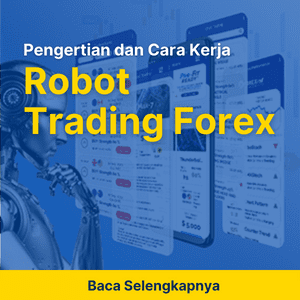 Pengertian dan Cara Kerja Robot Trading Forex