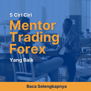 5 Ciri Mentor trading Trading Forex yang Baik