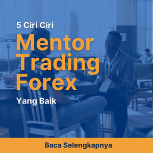 5 Ciri Mentor Trading Forex yang Baik