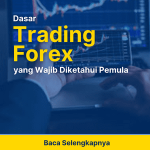 Dasar Trading Forex yang Wajib Diketahui Pemula
