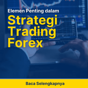 Elemen Penting dalam Strategi Trading Forex