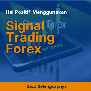 Hal Positif Menggunakan Signal Trading Forex