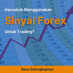 Haruskah Menggunakan Sinyal Forex untuk Trading?
