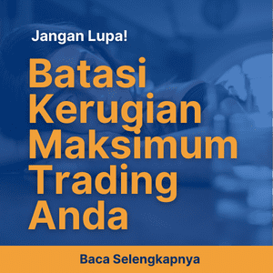 Jangan Lupa! Batasi Kerugian Maksimum Trading Anda