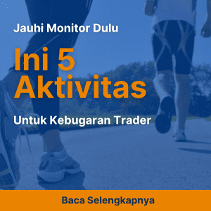 Jauhi Monitor Dulu! Ini 5 Aktivitas untuk Kebugaran Trader