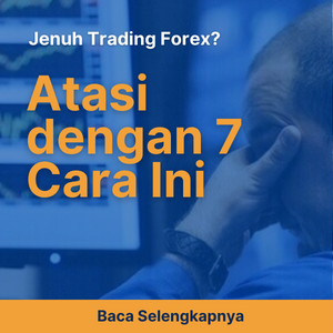 Jenuh Trading Forex? Atasi dengan 7 Cara Ini