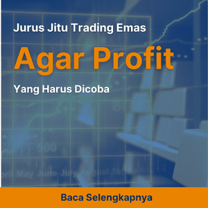 Jurus Jitu Trading Emas Agar Profit yang Harus Dicoba