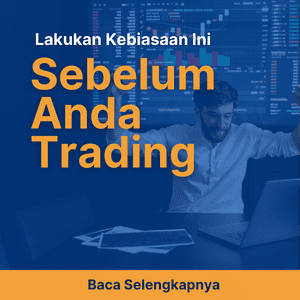 Lakukan 5 Kebiasaan Ini Sebelum Anda Trading