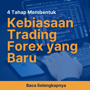 4 Tahap Membentuk Kebiasaan Trading Forex yang Baru