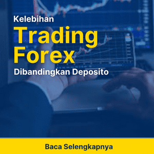 Kelebihan Trading Forex Dibandingkan Deposito