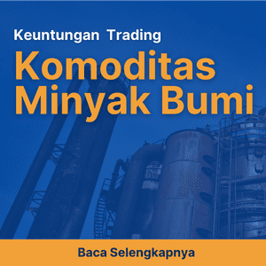 Keuntungan Trading Komoditas Minyak Bumi