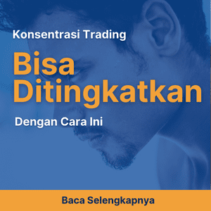 Konsentrasi Trading Bisa Ditingkatkan dengan Cara Ini