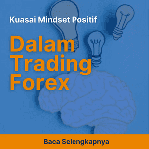Kuasai Mindset Positif, Menangkan Trading Forex