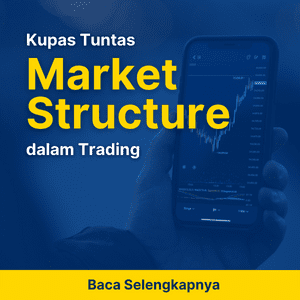 Kupas Tuntas Market Structure dalam Trading