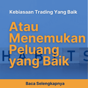 Membangun Kebiasaan Trading yang Baik VS Menemukan Peluang yang Baik