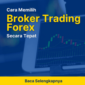 Cara Memilih Broker Trading Forex Secara Tepat