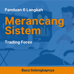 Panduan 6 Langkah Merancang Sistem Trading Forex