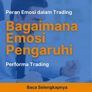 Peran Emosi dalam Trading: Mengenal Bagaimana Emosi Mempengaruhi Performa Trading