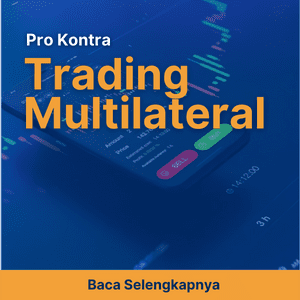 9 Pro Kontra Trading Multilateral yang Wajib Kamu Ketahui