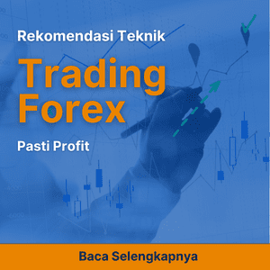 Rekomendasi Teknik Trading Forex Pasti Profit