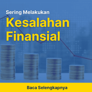 Apakah Kamu Sering Melakukan Kesalahan Finansial Ini?