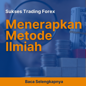 Sukses Trading Forex dengan Menerapkan Metode Ilmiah