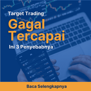 Target Trading Gagal Tercapai? Ini 3 Penyebabnya