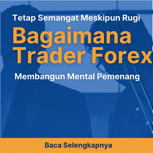 Tetap Semangat Meskipun Rugi: Bagaimana Trader Forex Membangun Mental Pemenang