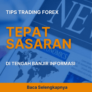 Tips Trading Forex Tepat Sasaran di Tengah Banjir Informasi