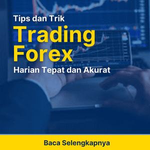 TIps Trading Forex Harian Tepat dan Akurat