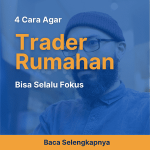 4 Cara agar Trader Rumahan Bisa Selalu Fokus