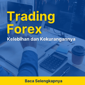 Trading Forex: Kelebihan dan Kekurangannya
