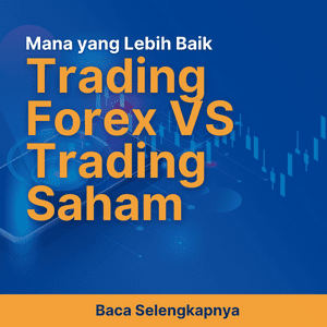 Mana yang Lebih Baik, Trading Forex atau Trading Saham?