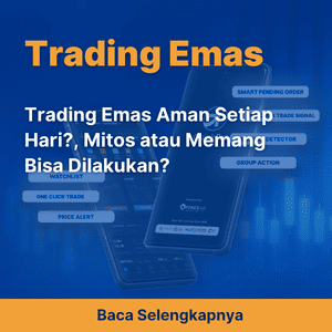 Trading Emas Aman Setiap Hari?, Mitos atau Memang Bisa Dilakukan?