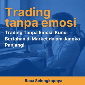 Trading Tanpa Emosi: Kunci Bertahan di Market dalam Jangka Panjang!