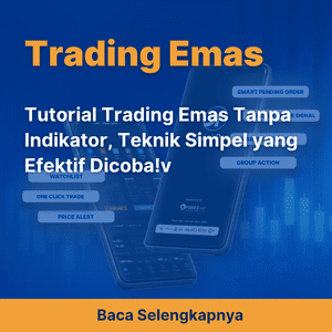 Tutorial Trading Emas Tanpa Indikator, Teknik Simpel yang Efektif Dicoba!