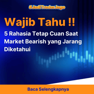 Wajib Tahu !! 5 Rahasia Tetap Cuan Saat Market Bearish yang Jarang Diketahui