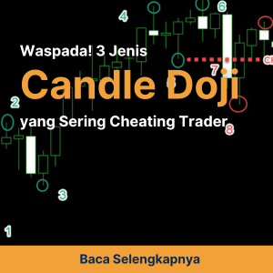 Waspada! 3 Jenis Candle Doji yang Sering Cheating Trader