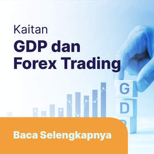 Apa Itu GDP dan Kaitannya Dengan Forex Trading?
