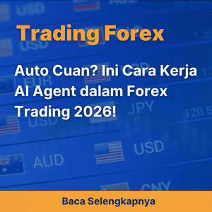 Auto Cuan? Ini Cara Kerja AI Agent dalam Forex Trading 2026!