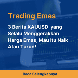 3 Berita XAUUSD  yang Selalu Menggerakkan Harga Emas, Mau Itu Naik Atau Turun!
