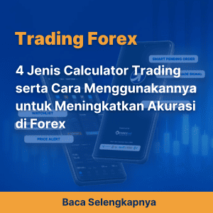 4 Jenis Calculator Trading serta Cara Menggunakannya untuk Meningkatkan Akurasi di Forex