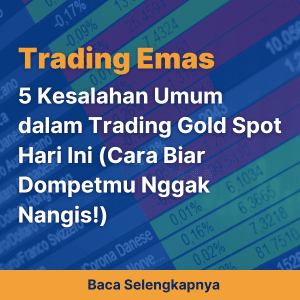 5 Kesalahan Umum dalam Trading Gold Spot Hari Ini (Cara Biar Dompetmu Nggak Nangis!)