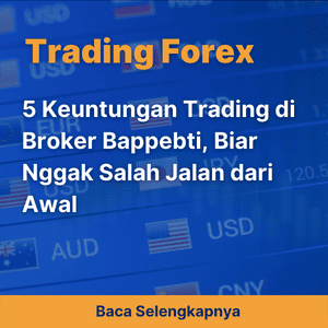 5 Keuntungan Trading di Broker Bappebti, Biar Nggak Salah Jalan dari Awal