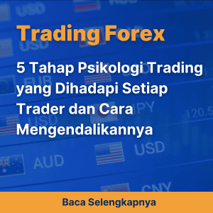 5 Tahap Psikologi Trading yang Dihadapi Setiap Trader dan Cara Mengendalikannya