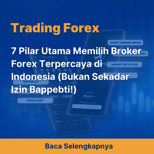 7 Pilar Utama Memilih Broker Forex Terpercaya di Indonesia (Bukan Sekadar Izin Bappebti!)