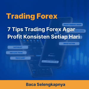 7 Tips Trading Forex Agar Profit Konsisten Setiap Hari