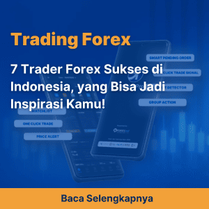 7 Trader Forex Sukses di Indonesia, yang Bisa Jadi Inspirasi Kamu!