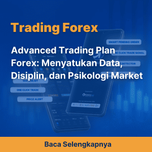 Advanced Trading Plan Forex: Menyatukan Data, Disiplin, dan Psikologi Market